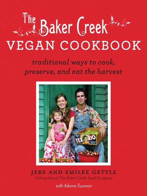 Title details for The Baker Creek Vegan Cookbook by Jere and Emilee Gettle - Available